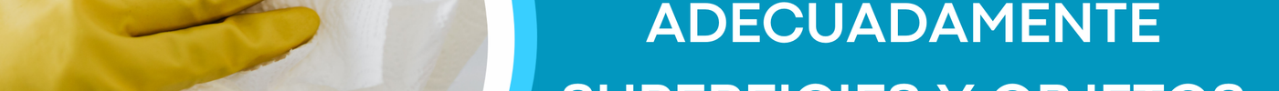 Cómo desinfectar adecuadamente superficies y objetos