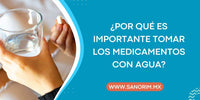 ¿Por Qué Es Importante Tomar los Medicamentos con Agua?