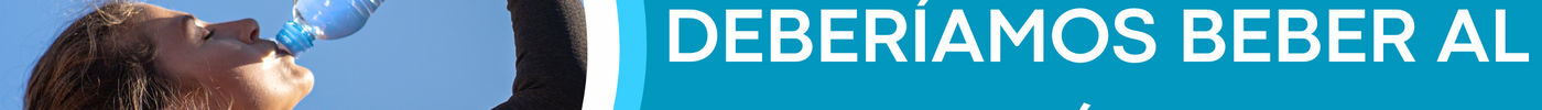 ¿Cuánta Agua Deberíamos Beber al Día?